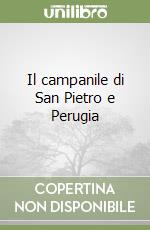 Il campanile di San Pietro e Perugia libro