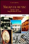 Marsala e il suo vino. Itinerari e sapori lungo l'antica via del sale libro di Antelmo Gerardo