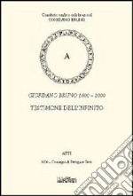 Giordano Bruno 1600-2000. Testimone dell'infinito libro