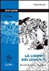 La Liguria del Levante. Itinerari di poeti e viaggiatori libro