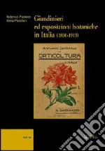 Giardinieri ed esposizioni botaniche in Italia (1800-1915) libro