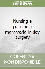 Nursing e patologia mammaria in day surgery libro