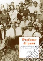 Profumo di pane. Voci, storie e memorie del '900. Raccolta di autobiografie dall'Umbria