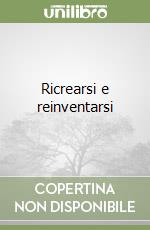Ricrearsi e reinventarsi libro