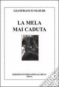La mela mai caduta libro