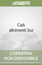 Cieli altrimenti bui libro