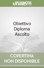 Obiettivo Diploma Ascolto libro