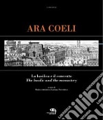 Ara Coeli, la basilica e il convento dal XVI al XX secolo attraverso le stampe. Ediz. italiana e inglese libro