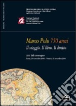 Marco Polo 750 anni. Il viaggio, il libro, il diritto libro