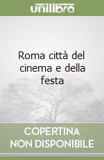 Roma città del cinema e della festa libro