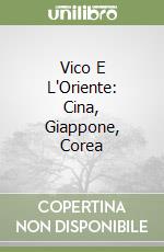 Vico E L'Oriente: Cina, Giappone, Corea