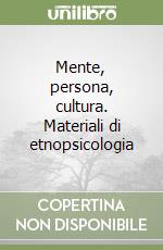 Mente, persona, cultura. Materiali di etnopsicologia libro