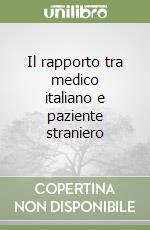 Il rapporto tra medico italiano e paziente straniero libro