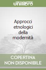 Approcci etnologici della modernità libro