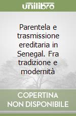 Parentela e trasmissione ereditaria in Senegal. Fra tradizione e modernità libro