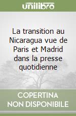La transition au Nicaragua vue de Paris et Madrid dans la presse quotidienne libro