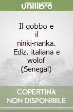 Il gobbo e il ninki-nanka. Ediz. italiana e wolof (Senegal) libro