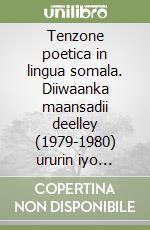 Tenzone poetica in lingua somala. Diiwaanka maansadii deelley (1979-1980) ururin iyo faallo libro