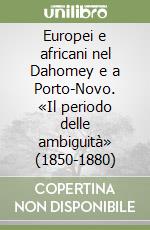 Europei e africani nel Dahomey e a Porto-Novo. «Il periodo delle ambiguità» (1850-1880)