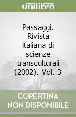 Passaggi. Rivista italiana di scienze transculturali (2002). Vol. 3 libro