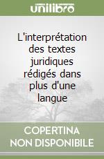 L'interprétation des textes juridiques rédigés dans plus d'une langue libro