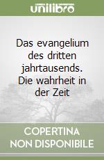 Das evangelium des dritten jahrtausends. Die wahrheit in der Zeit libro