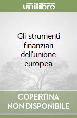 Gli strumenti finanziari dell'unione europea libro