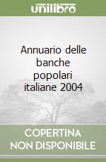 Annuario delle banche popolari italiane 2004 libro