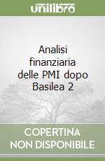 Analisi finanziaria delle PMI dopo Basilea 2 libro