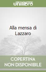 Alla mensa di Lazzaro libro