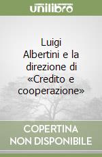 Luigi Albertini e la direzione di «Credito e cooperazione» libro