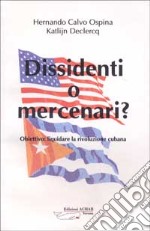 Dissidenti o mercenari? Obiettivo: liquidare la rivoluzione cubana