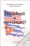 Dissidenti o mercenari? Obiettivo: liquidare la rivoluzione cubana libro