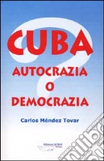 Cuba. Autocrazia o democrazia? libro