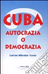 Cuba. Autocrazia o democrazia? libro