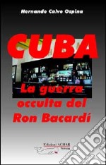 Cuba: la guerra occulta del Ron Bacardi