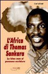 L'Africa di Thomas Sankara. Le idee non si possono uccidere libro