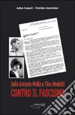 Julio Antonio Mella e Tina Modotti contro il fascismo