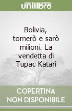 Bolivia, tornerò e sarò milioni. La vendetta di Tupac Katari