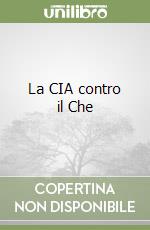 La CIA contro il Che libro