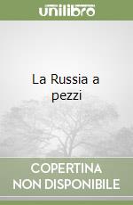 La Russia a pezzi libro