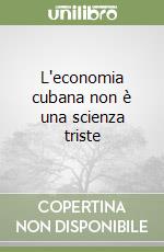 L'economia cubana non è una scienza triste libro