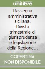 Rassegna amministrativa siciliana. Rivista trimestrale di giurisprudenza e legislazione della Regione siciliana (1999). Vol. 1 libro