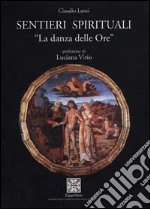 Sentieri spirituali. La danza delle ore libro