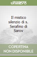 Il mistico silenzio di s. Serafino di Sarov