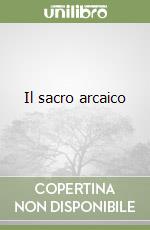 Il sacro arcaico