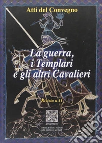 La guerra, i templari e gli altri cavalieri libro