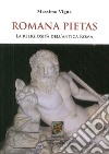 Romana pietas. La religiosità dell'antica Roma libro