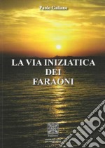 La via iniziatica dei faraoni libro