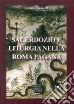 Sacerdozio e liturgia nella Roma pagana libro